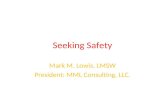 Seeking Safety Mark M. Lowis, LMSW President: MML Consulting, LLC.