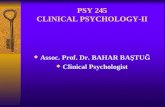 PSY 245 CLINICAL PSYCHOLOGY-II  Assoc. Prof. Dr. BAHAR BAŞTUĞ  Clinical Psychologist.