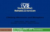 Vocational Rehabilitation Missouri Department of Elementary and Secondary Education September 9, 2015 Climbing Mountains and Metaphors Kathy Kelly, Bert.