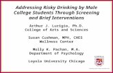 Addressing Risky Drinking by Male College Students Through Screening and Brief Interventions Arthur J. Lurigio, Ph.D. College of Arts and Sciences Susan.