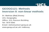 GEOGG121: Methods Inversion II: non-linear methods Dr. Mathias (Mat) Disney UCL Geography Office: 113, Pearson Building Tel: 7670 0592 Email: mdisney@ucl.geog.ac.uk.