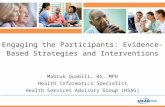 Engaging the Participants: Evidence- Based Strategies and Interventions Mabruk Quabili, BS, MPH Health Informatics Specialist Health Services Advisory.