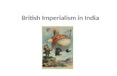 British Imperialism in India. British economic interest in India began in the 1600s, when the British East India Company set up trading posts at Bombay,