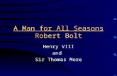 A Man for All Seasons Robert Bolt Henry VIII and Sir Thomas More.