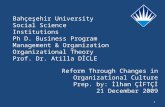 Bahçeşehir University Social Science Institutions Ph D. Business Program Management & Organization Organizational Theory Prof. Dr. Atilla DİCLE Reform.