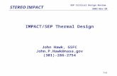 STEREO IMPACT SEP Critical Design Review 2002-Nov-20 TvR IMPACT/SEP Thermal Design John Hawk, GSFC John.P.Hawk@nasa.gov (301)-286-2754.