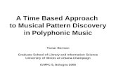A Time Based Approach to Musical Pattern Discovery in Polyphonic Music Tamar Berman Graduate School of Library and Information Science University of Illinois.