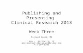 Publishing and Presenting Clinical Research 2013 Week Three Richard Grant, MD Amy J. Markowitz, JD amyjmarkowitz@alum.wellesley.edu 415-307-0391.