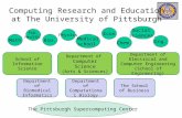 Computing Research and Education at The University of Pittsburgh Physics Econ MathBio. Chem. Social sciences. Pub. Health. Eng. Medical school. The Pittsburgh.