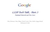 LISP Tech Talk - Part 3 Deployed Network and Use-Cases Dino Farinacci, Dave Meyer, Darrel Lewis, Vince Fuller, Gregg Schudel February 24, 2010.