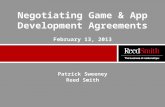 Negotiating Game & App Development Agreements February 13, 2013 Patrick Sweeney Reed Smith.