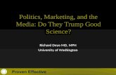 Politics, Marketing, and the Media: Do They Trump Good Science? Richard Deyo MD, MPH University of Washington.