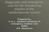 Diagnostic and emergency care for life-threatening injuries of the cardiovascular system Prepared by: C.m.s., assistant professor of emergency medical.