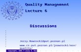 DiscussionsDiscussions Copyright, 2001 © Jerzy R. Nawrocki Jerzy.Nawrocki@put.poznan.pl  Quality Management.