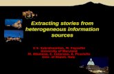 Extracting stories from heterogeneous information sources V.S. Subrahmanian, M. Fayzullin University of Maryland M. Albanese, C. Cesarano, A. Picariello.