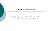 Fear Free Stats! What you need to know to be successful on the AP Test.