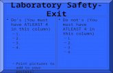 Laboratory Safety- Exit Do’s (You must have ATLEAST 4 in this column) –1. –2. –3. –4. –Print pictures to add to your posters! Do not’s (You must have ATLEAST.