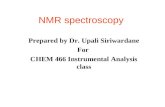 NMR spectroscopy Prepared by Dr. Upali Siriwardane For CHEM 466 Instrumental Analysis class.
