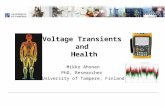 Voltage Transients and Health Mikko Ahonen PhD, Researcher University of Tampere, Finland.