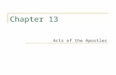 Chapter 13 Acts of the Apostles. Key Topics/Themes A continuation of Luke’s two-part narrative of Christian origins Emphasizes same themes of Luke 2 ©