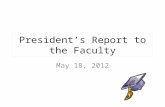 President’s Report to the Faculty May 18, 2012. 2011-2012 Accomplishments 2555 students! 460 Degrees Awarded! Successful Middle States Periodic Review!