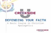 DEFENDING YOUR FAITH A Basic Course in Christian Apologetics.