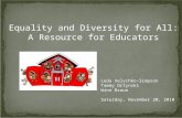 Leda Velychko-Simpson Tammy Ortynski Winn Braun Saturday, November 20, 2010 Equality and Diversity for All: A Resource for Educators.