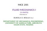 MCE 205 FLUID MECHANICS I (3 UNITS) PREPARED BY BUKOLA O. BOLAJI Ph.D DEPARTMENT OF MECHANICAL ENGINEERING, UNIVERSITY OF AGRICULTURE, ABEOKUTA OGUN STATE,