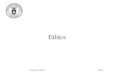 Slide 1Lesson 4: Ethics Ethics. Slide 2Lesson 4: Ethics Definitions Ethics is the discipline dealing with what is good and bad with Moral, Duty, and Obligations.