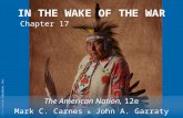 ©2006 Pearson Education, Inc. IN THE WAKE OF THE WAR Chapter 17 The American Nation, 12e Mark C. Carnes & John A. Garraty.