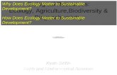 Biological Resources: Ecology, Agriculture,Biodiversity & Biogeochemistry Why Does Ecology Matter to Sustainable Development? How Does Ecology Matter to.