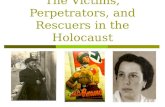 The Victims, Perpetrators, and Rescuers in the Holocaust.