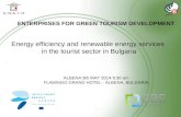 Energy efficiency and renewable energy services in the tourist sector in Bulgaria ALBENA 9th MAY 2014 9:30 am FLAMINGO GRAND HOTEL - ALBENA, BULGARIA ENTERPRISES.