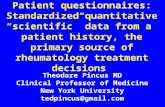 Patient questionnaires: Standardized quantitative “scientific” data from a patient history, the primary source of rheumatology treatment decisions Theodore.