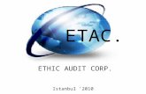 ETAC. ETHIC AUDIT CORP. Istanbul ’2010. Name: Ethic Audit Corp. Business Model: Audit and Consulting Services ETAC. aimes to giving audit and consulting.