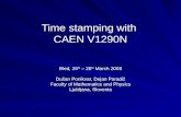 Time stamping with CAEN V1290N Bled, 26 th – 28 th March 2008 Dušan Ponikvar, Dejan Paradiž Faculty of Mathematics and Physics Ljubljana, Slovenia.