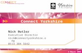 Rel 01/1 December 2006 29 th November 2006 4 March 2008 Copyright  Connect Yorkshire 2007 Connect Yorkshire Nick Butler Executive Director nick@connectyorkshire.org.