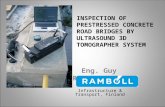 INSPECTION OF PRESTRESSED CONCRETE ROAD BRIDGES BY ULTRASOUND 3D TOMOGRAPHER SYSTEM Eng. Guy Rapaport Infrastructure & Transport, Finland.