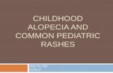 CHILDHOOD ALOPECIA AND COMMON PEDIATRIC RASHES Ada Ho, MD 6/25/10.
