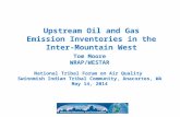 Upstream Oil and Gas Emission Inventories in the Inter-Mountain West Tom Moore WRAP/WESTAR National Tribal Forum on Air Quality Swinomish Indian Tribal.