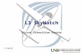 L3 SkyWatch Cirrus Transition Course 1/30/07. The system information, procedures and guidelines found in this presentation are for Reference Only. The.
