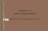 Chapter 15: Data Transmission Business Data Communications, 6e.