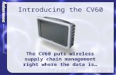 1 Introducing the CV60 The CV60 puts wireless supply chain management right where the data is…