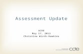 ACEE May 17, 2013 Christina Wirth-Hawkins Assessment Update.
