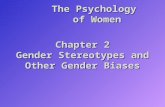 Chapter 2 Gender Stereotypes and Other Gender Biases The Psychology of Women.