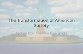 The Transformation of American Society Section One: The New Immigrants.