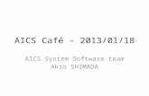 AICS Café – 2013/01/18 AICS System Software team Akio SHIMADA.