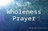 Wholeness Prayer ©2007, 2006 Freedom for the Captive Ministries.