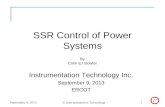 September 9, 2013 © Instrumentation Technology 1 SSR Control of Power Systems Instrumentation Technology Inc. September 9, 2013 ERCOT By Colin EJ Bowler.