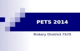 PETS 2014 Rotary District 7570. District 7570 PETS 2014 ROTARY PETS 2014